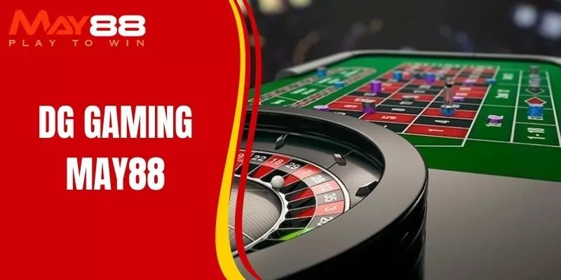 DG Gaming MAY88 Đỉnh Cao Casino Trực Tuyến