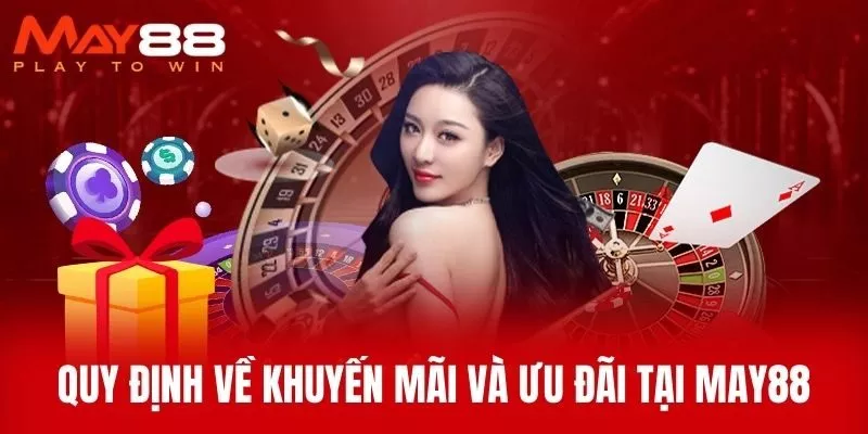 Quy Định Về Khuyến Mãi Và Ưu Đãi Tại MAY88
