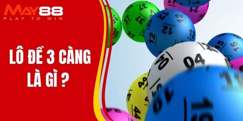 Lô Đề 3 Càng Là Gì? Cách Chơi Chuẩn Và Cách Tính Thắng 