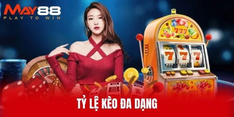 Tỷ lệ kèo đa dạng
