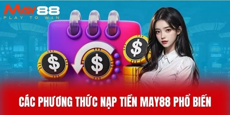 Các phương thức nạp tiền MAY88 phổ biến