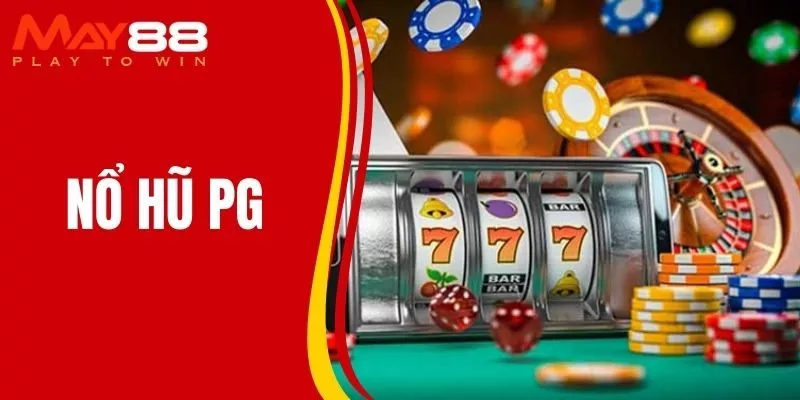 Nổ Hũ PG MAY88 Quay Là Nổ Với Slot Game Đỉnh Cao Từ PG Soft