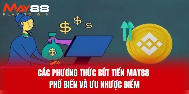 Các Phương Thức Rút Tiền MAY88 Phổ Biến và Ưu Nhược Điểm