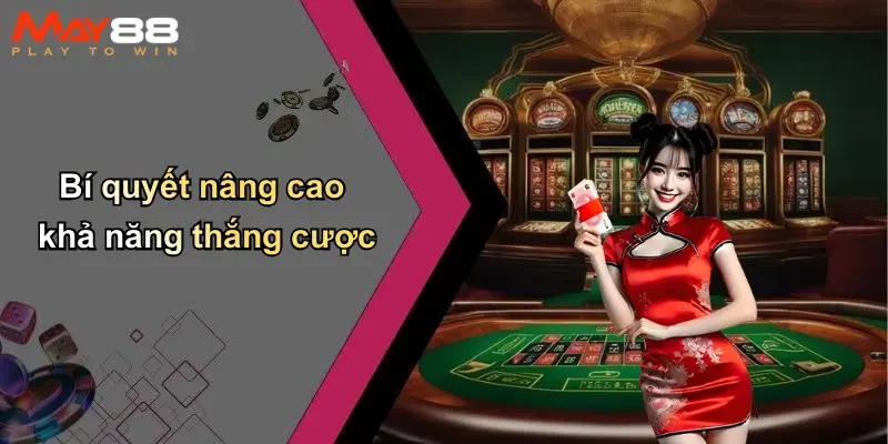 Bí quyết nâng cao khả năng thắng cược
