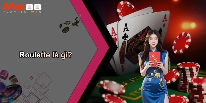 Roulette là gì?